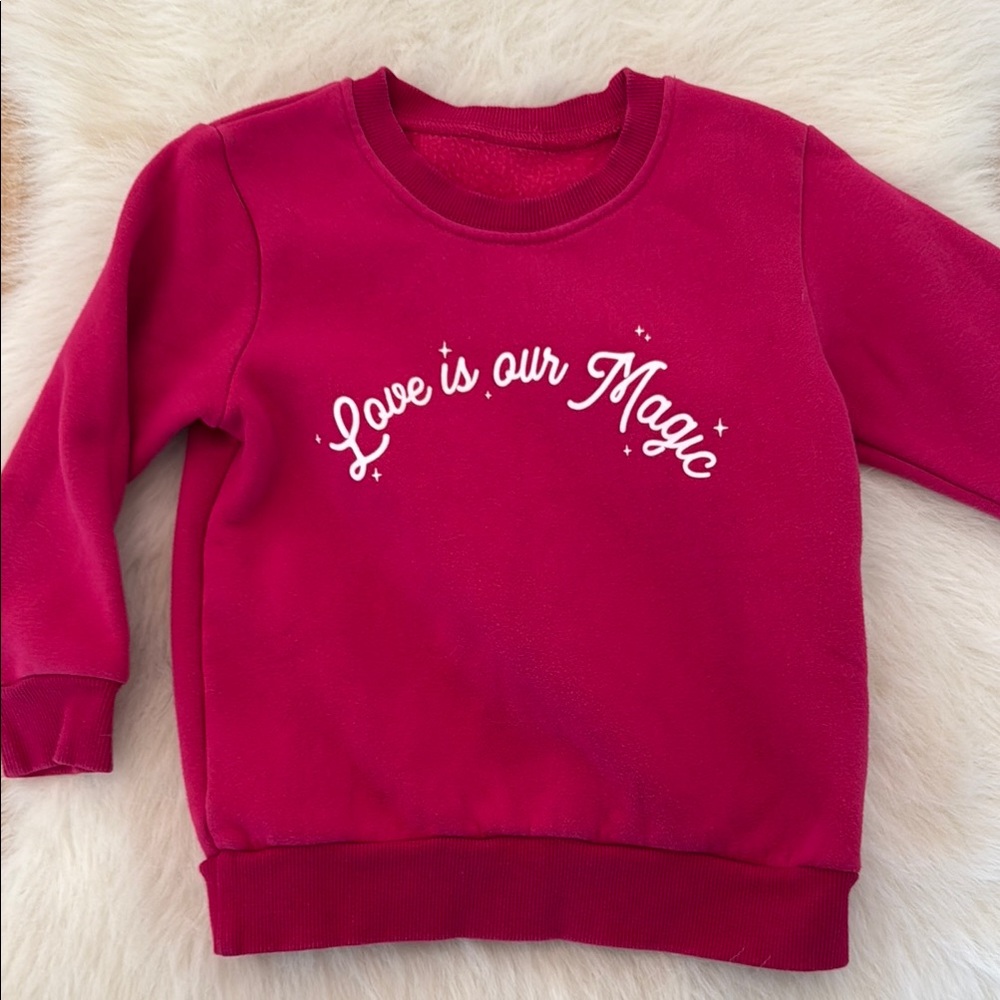Bright Pink Sweatshirt - Love is Our Magic 4T